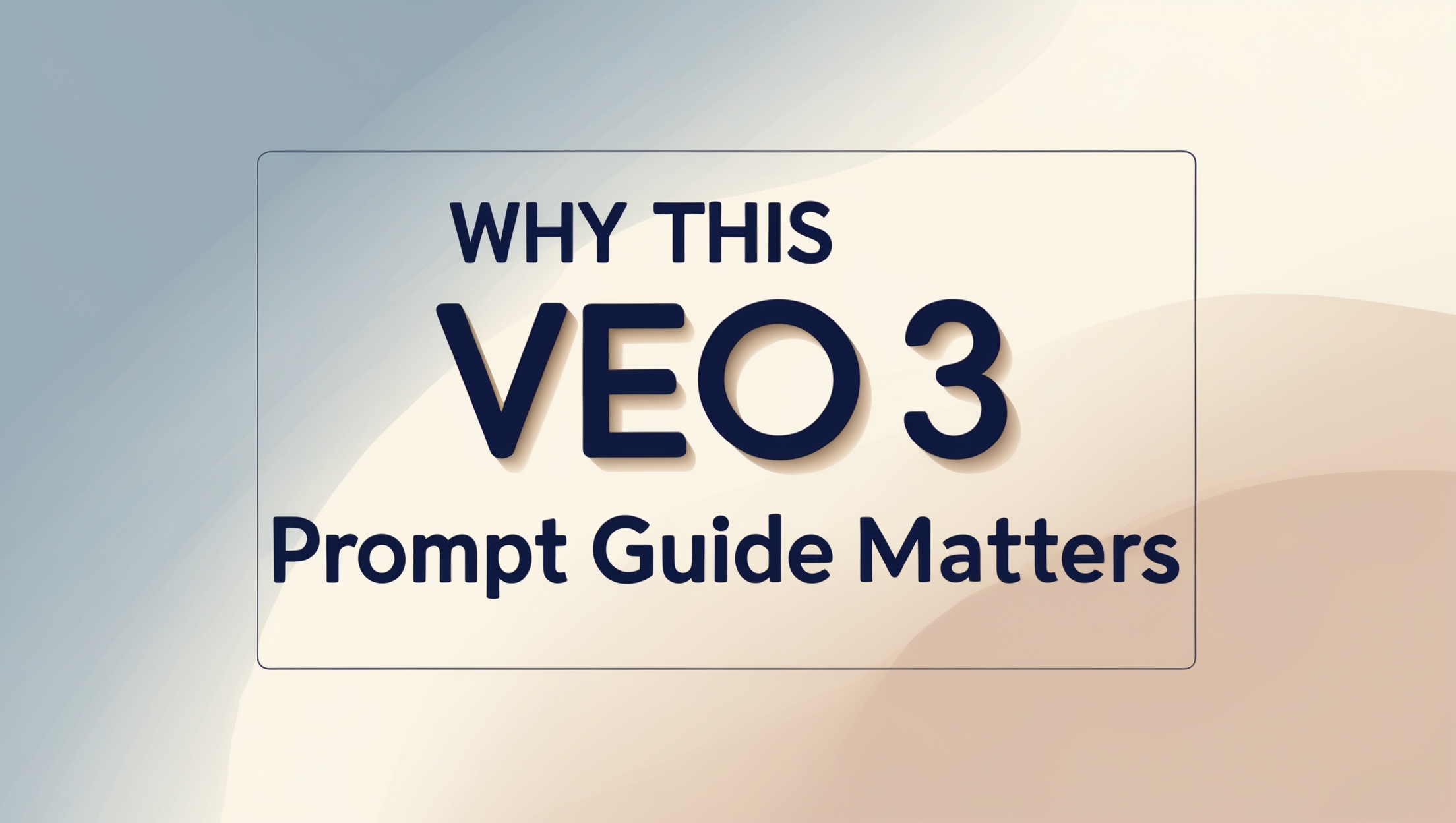 Why This Veo 3 Prompt Guide Matters